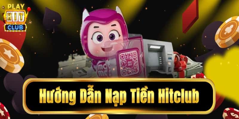 Đôi nét giới thiệu về hệ thống giao dịch nạp tiền Hitclub
