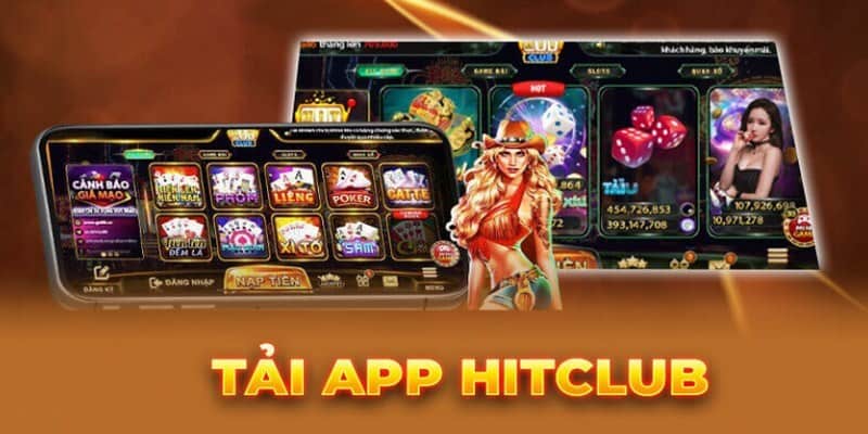 Những bước tải app Hitclub để trải nghiệm tiện lợi hơn